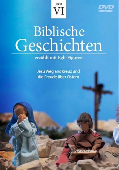 Biblische Geschichten erzählt mit Egli-Figuren - DVD VI.